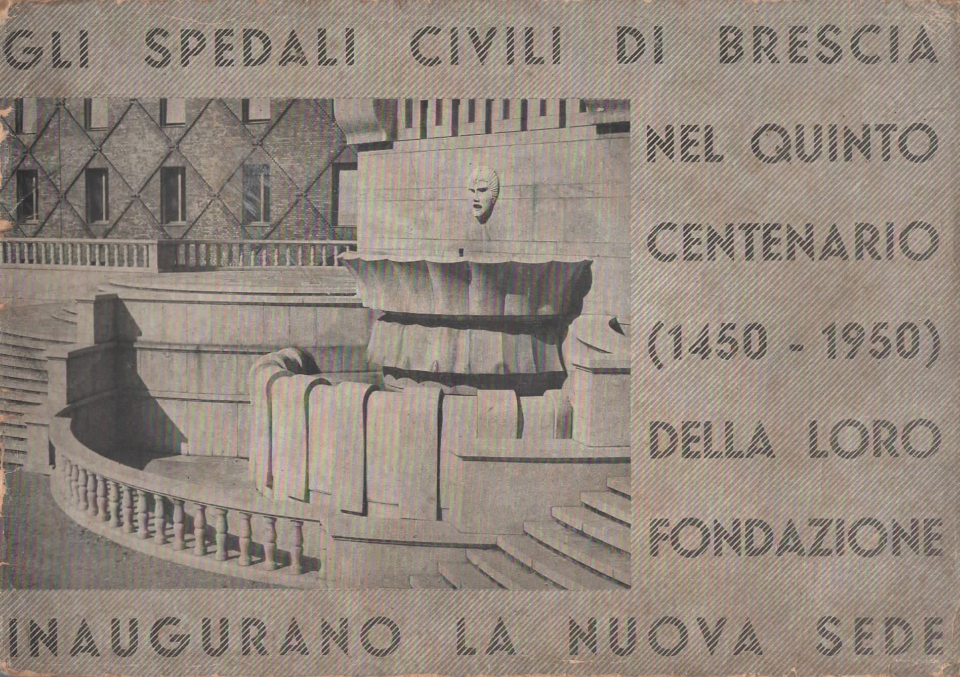 Gli Spedali Civili nel V centenario (1450-1950) della loro fondazione …