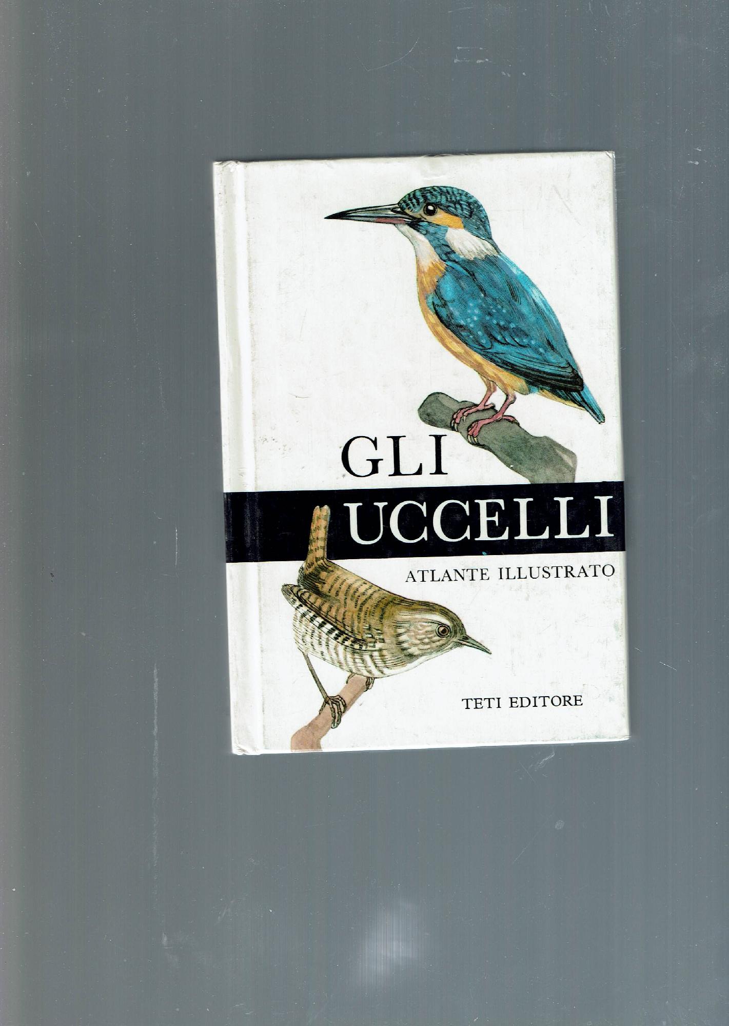 GLI UCCELLI ATLANTE ILLUSTRATO