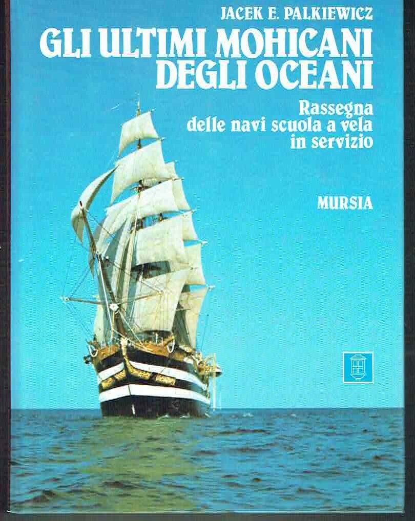 GLI ULTIMI MOHICANI DEGLI OCEANI* RASSEGNA DELLE NAVI SCUOLA A …