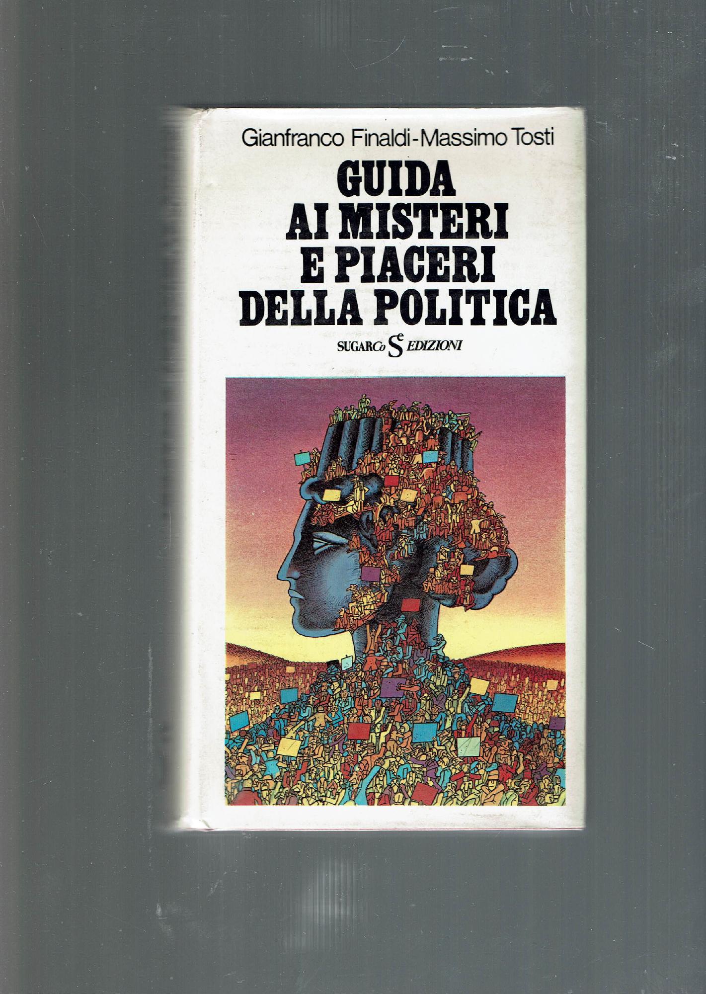 GUIDA AI MISTERI E PIACERI DELLA POLITICA