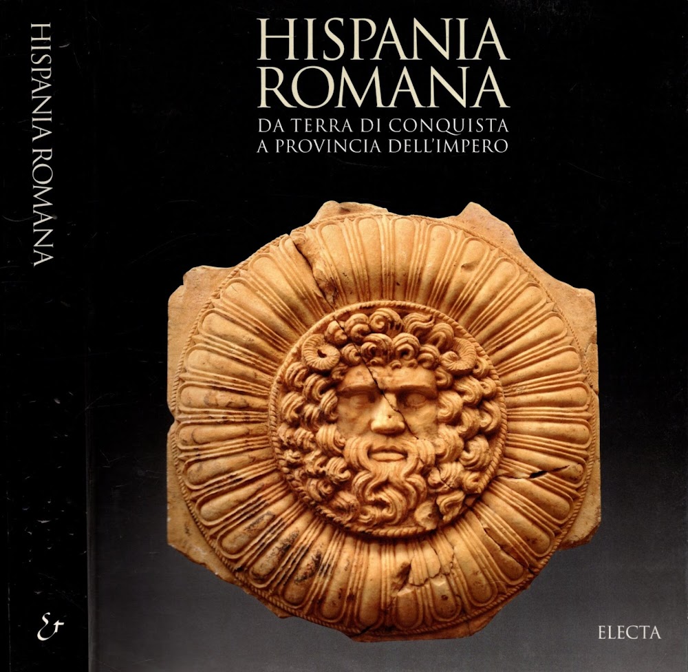 Hispania romana. Da terra di conquista a provincia dell'impero. Ediz. …
