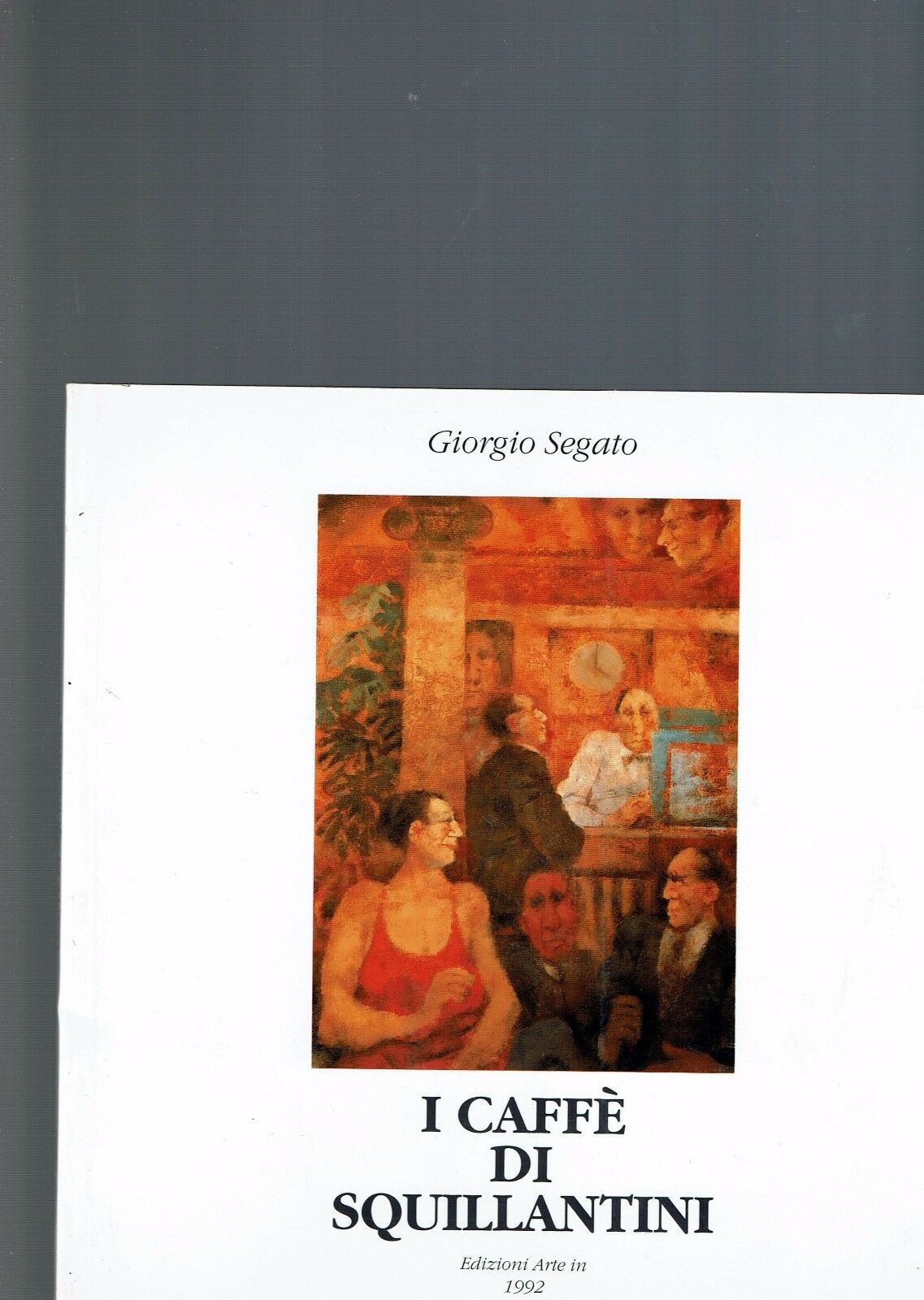 I CAFFE' DI SQUILLANTINI ** GIORGIO SEGATO ** ED. ARTE …