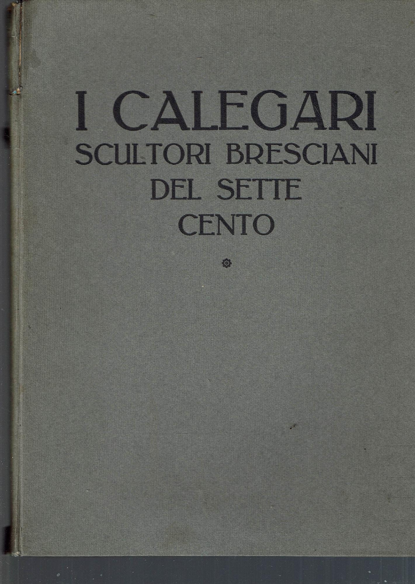 I Calegari Scultori Bresciani Del Settecentodi G.B. Nicodemi