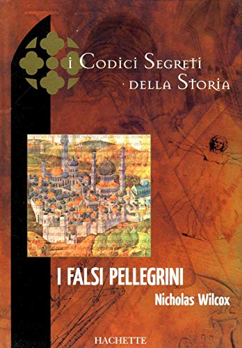 I Codici Segreti della Storia I falsi pellegrini