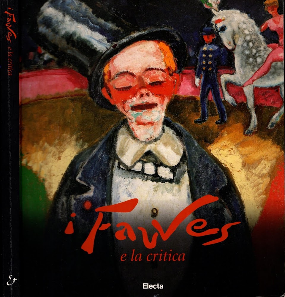 I fauves e la critica. Uno scandalo annunciato. Matisse, Derain, …
