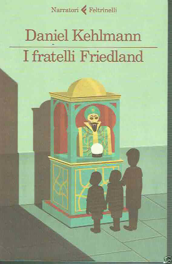 I FRATELLI FRIEDLAND DANIEL KEHLMANN ED.FELTRINELLI
