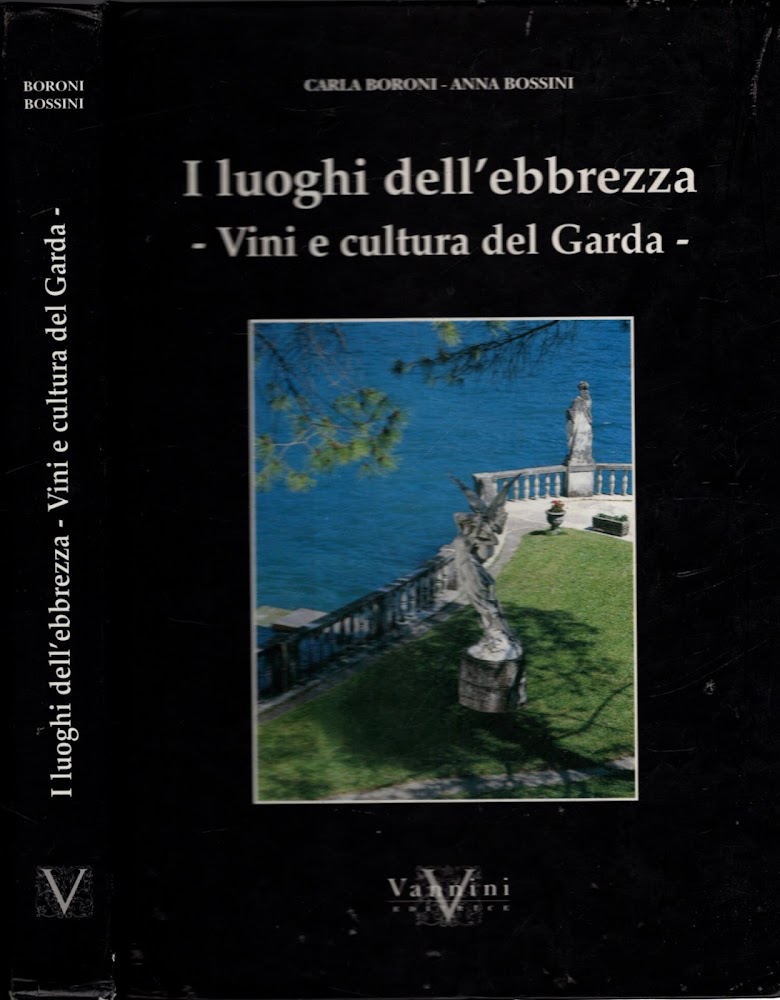 I luoghi dell'ebrezza. Vini e cultura del Garda