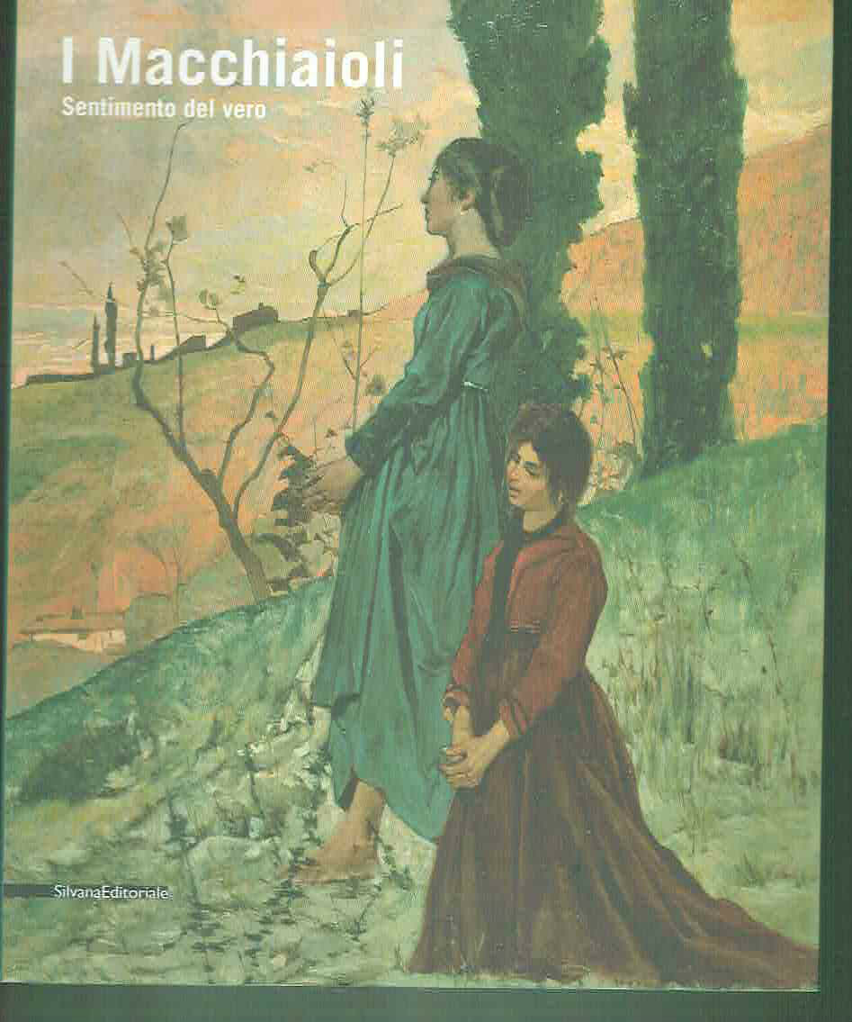 I MACCHIAIOLI SENTIMENTO DEL VERO