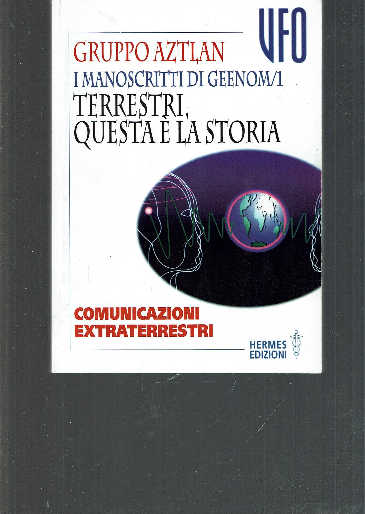 I manoscritti di Geenom. Terrestri, questa è la storia. Comunicazioni …