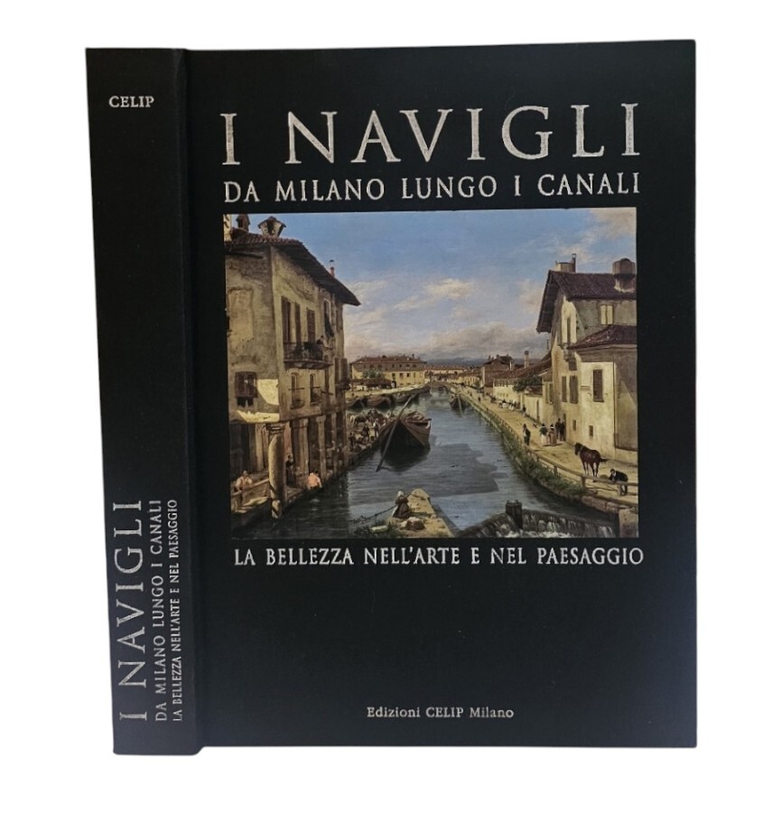 I Navigli. Da Milano lungo i canali. La bellezza nell'arte …