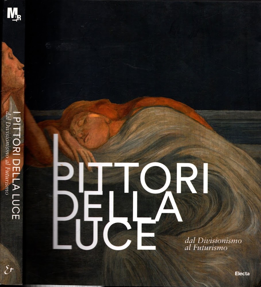 I pittori della luce. Dal divisionismo al futurismo. Catalogo della …
