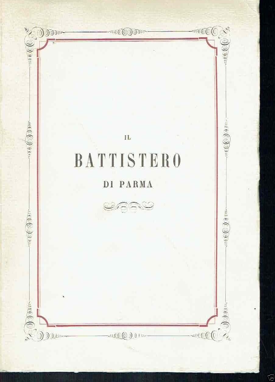 Il Battistero di Parma - copia anastatica **