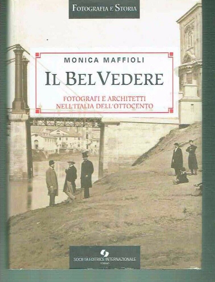 Il Belvedere. Fotografi e architetti nell'Italia dell'Ottocento