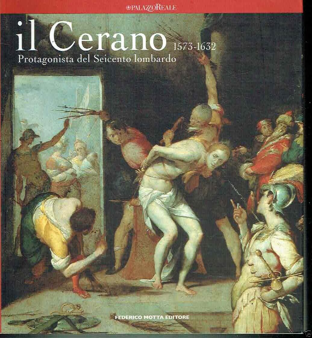 Il Cerano. Protagonista del Seicento lombardo 1573-1632. Catalogo della mostra …
