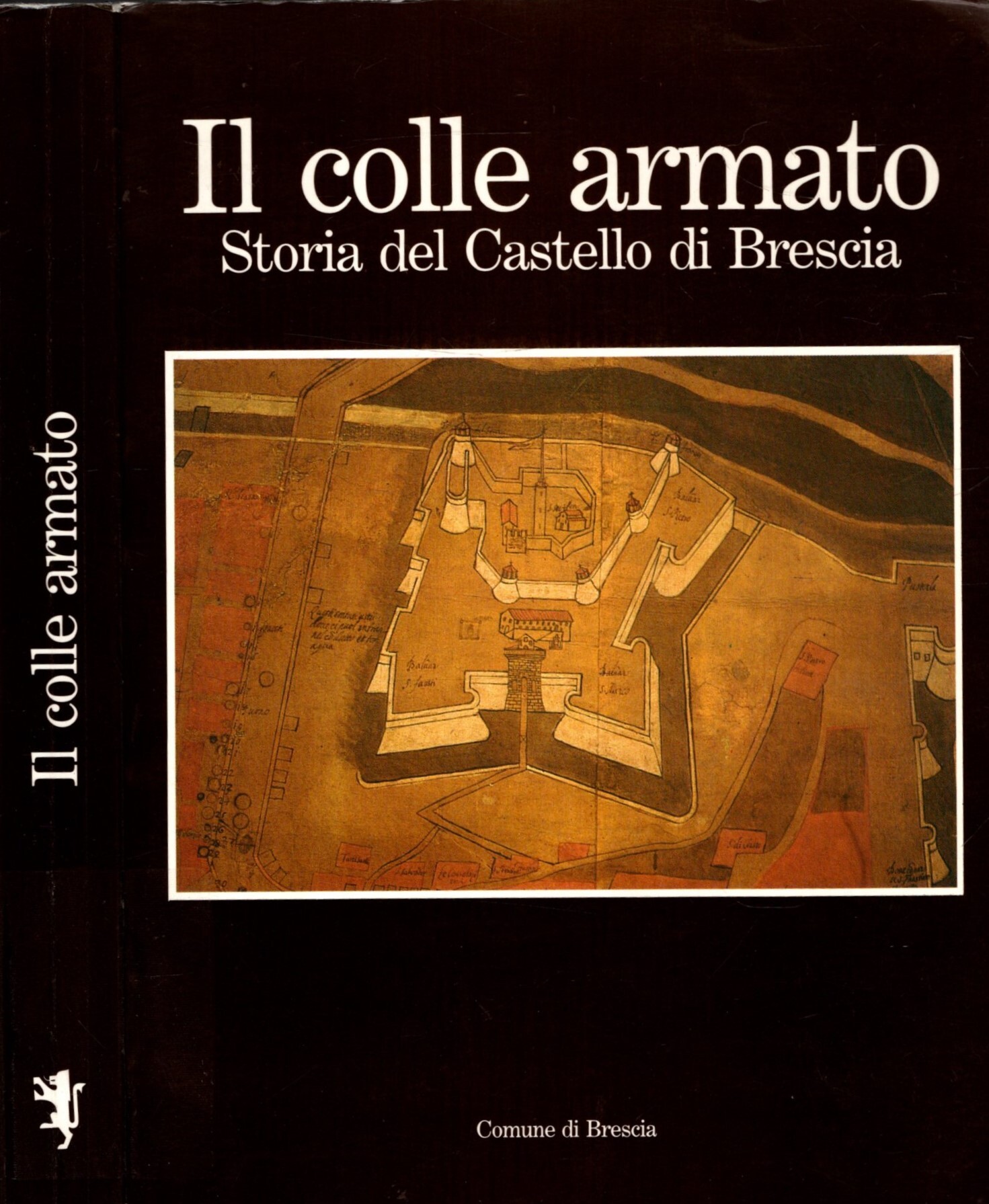 Il Colle Armato. Storia del Castello di Brescia