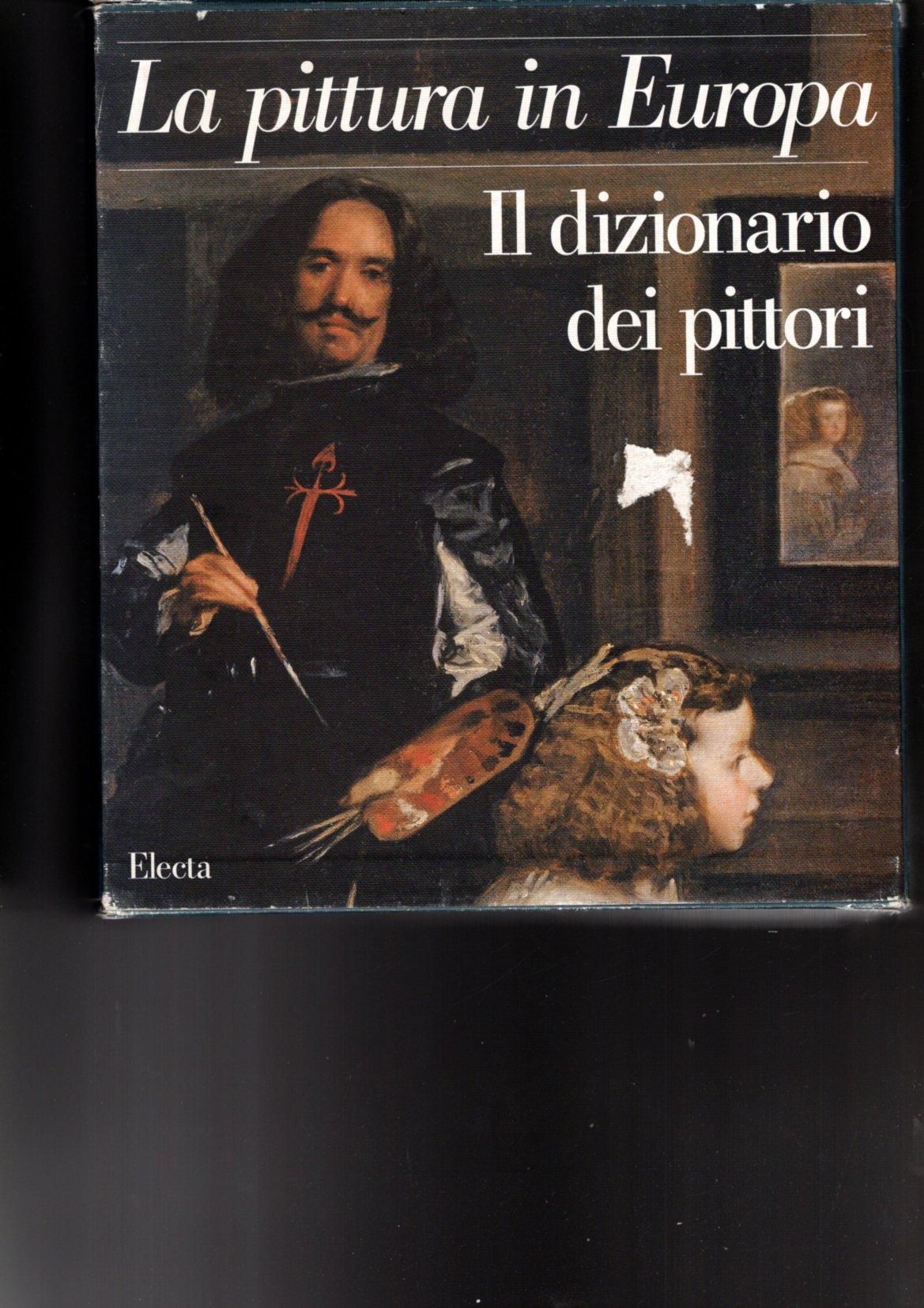 La pittura in Europa - Il dizionario dei pittori