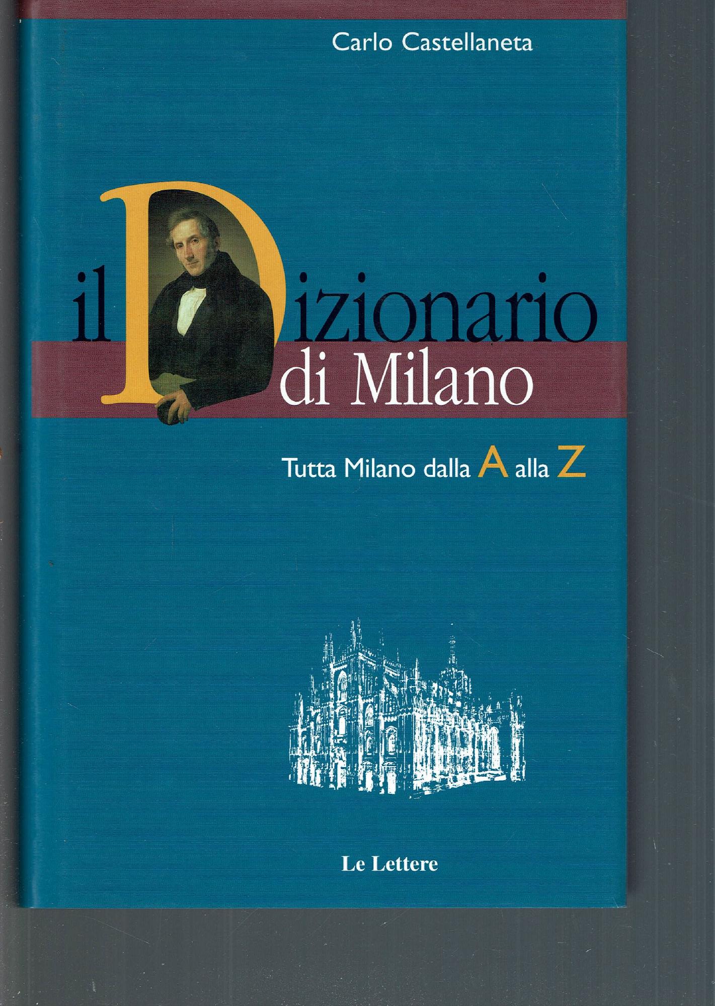 IL DIZIONARIO DI MILANO -TUTTA MILANO DALLA A ALLA Z