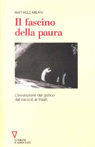 Il fascino della paura. L\'invenzione del gotico. Dal rococò al …