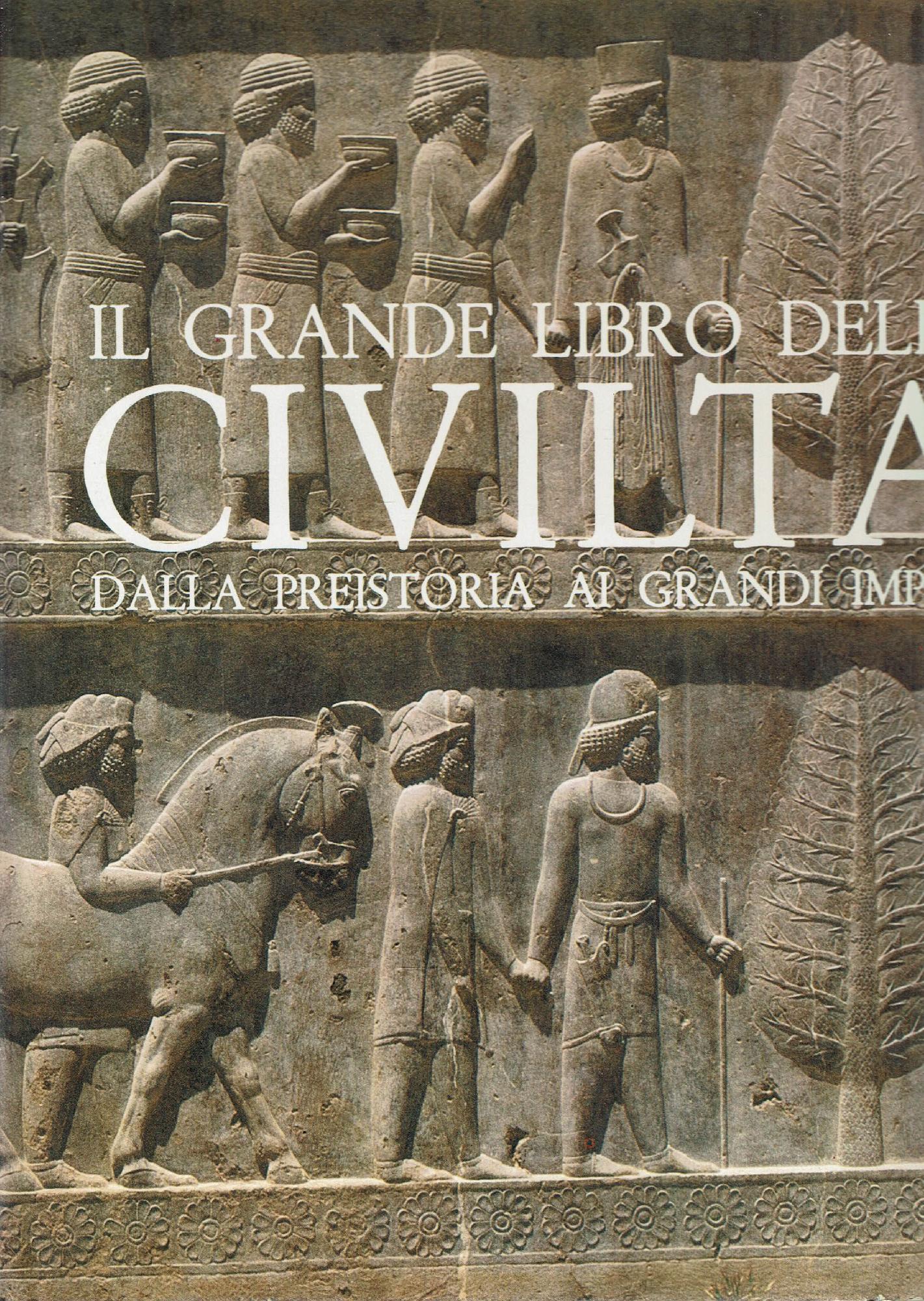 il grande libro delle civilta' dalla preistoria ai grandi imperi
