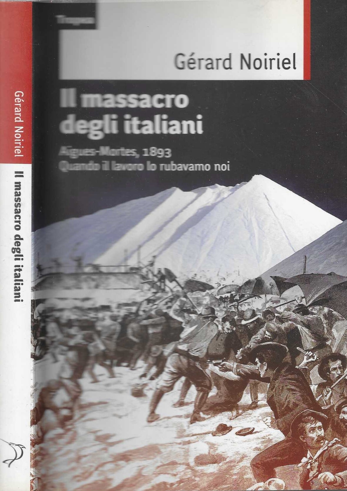 Il massacro degli italiani. Aigues-Mortes, 1893. Quando il lavoro lo …