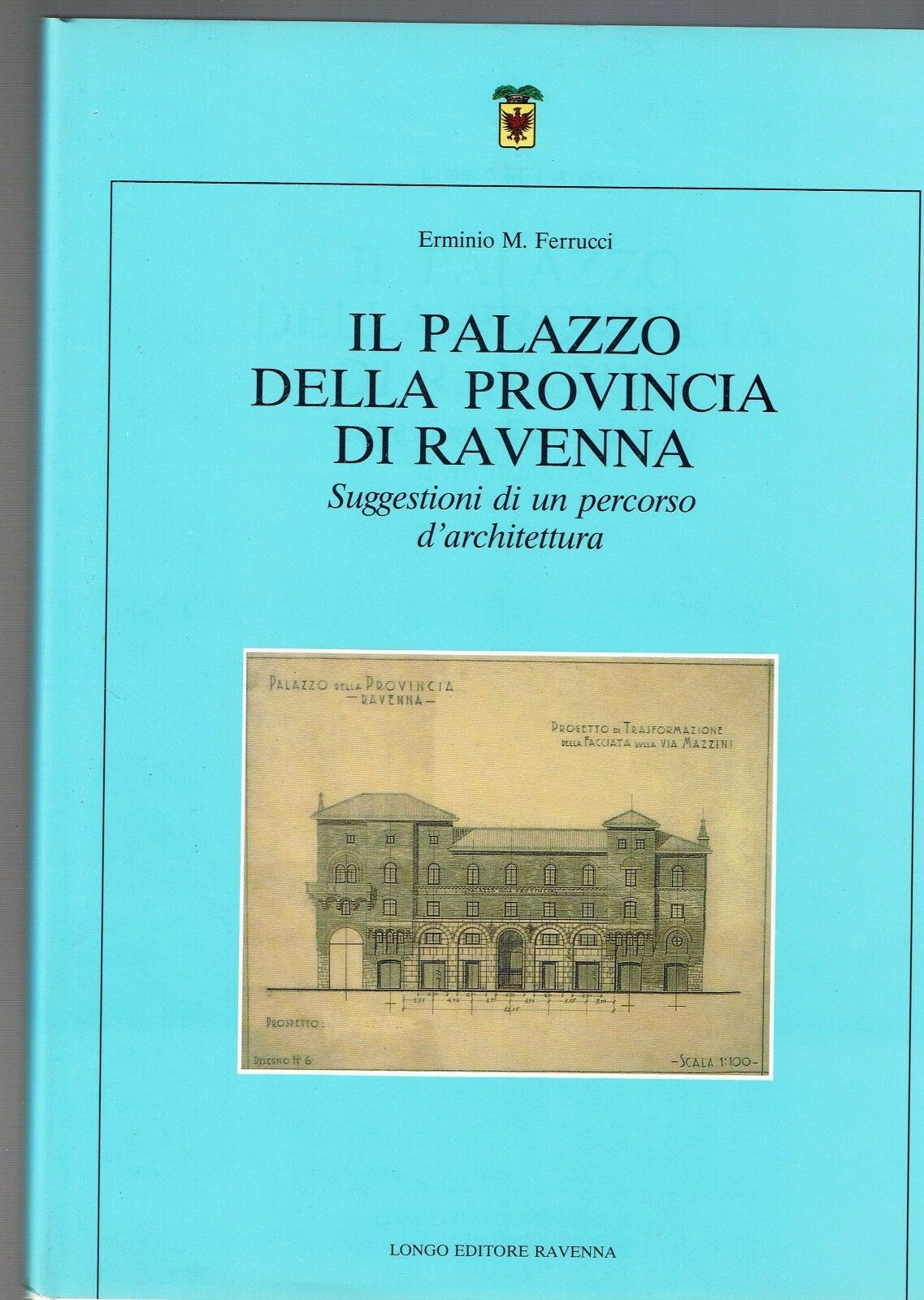 Il Palazzo Della Provincia Di Ravenna di Erminio M. Ferrucci