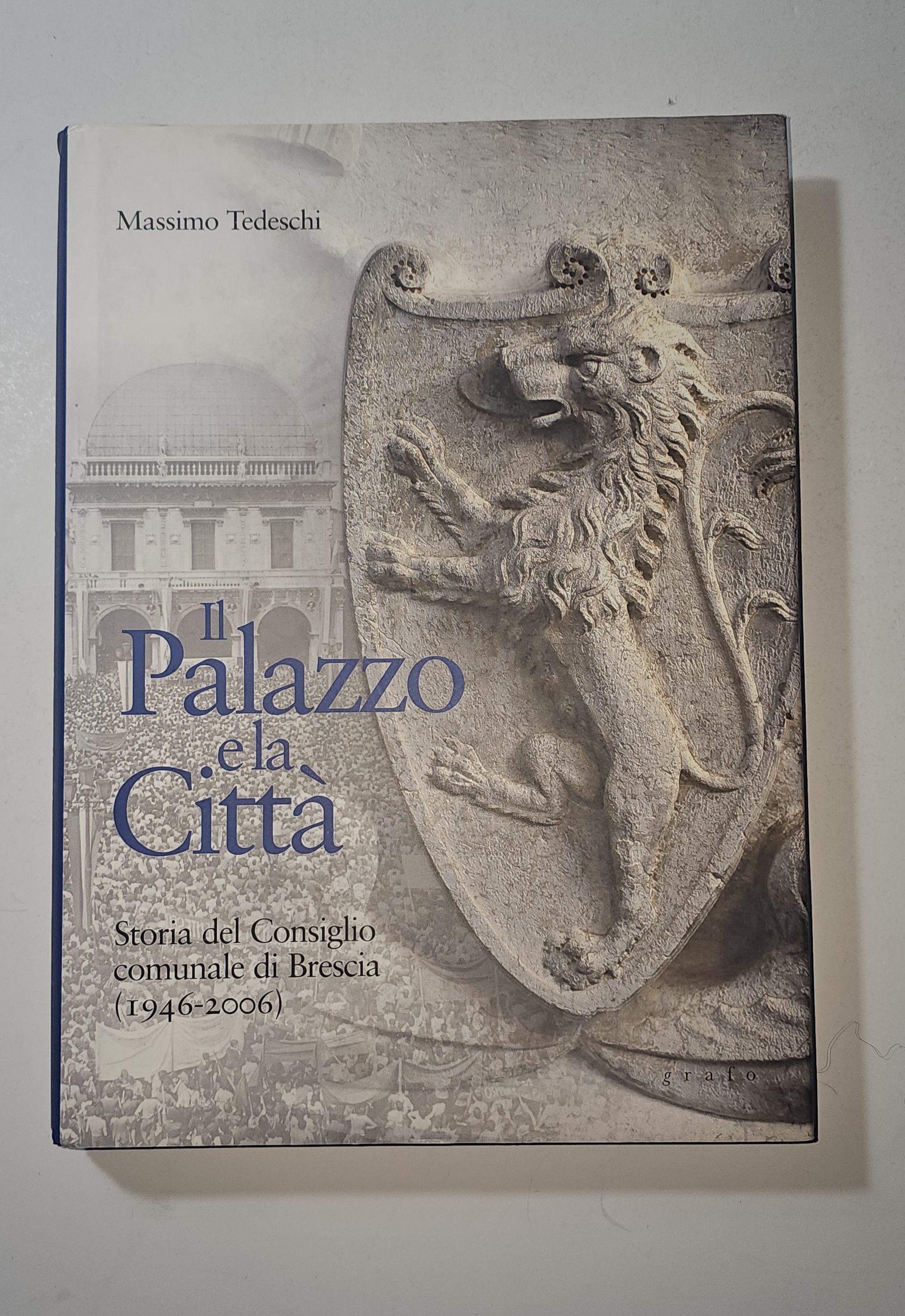 Il Palazzo e la Città Brescia Consiglio Comunale 1946 2006 …