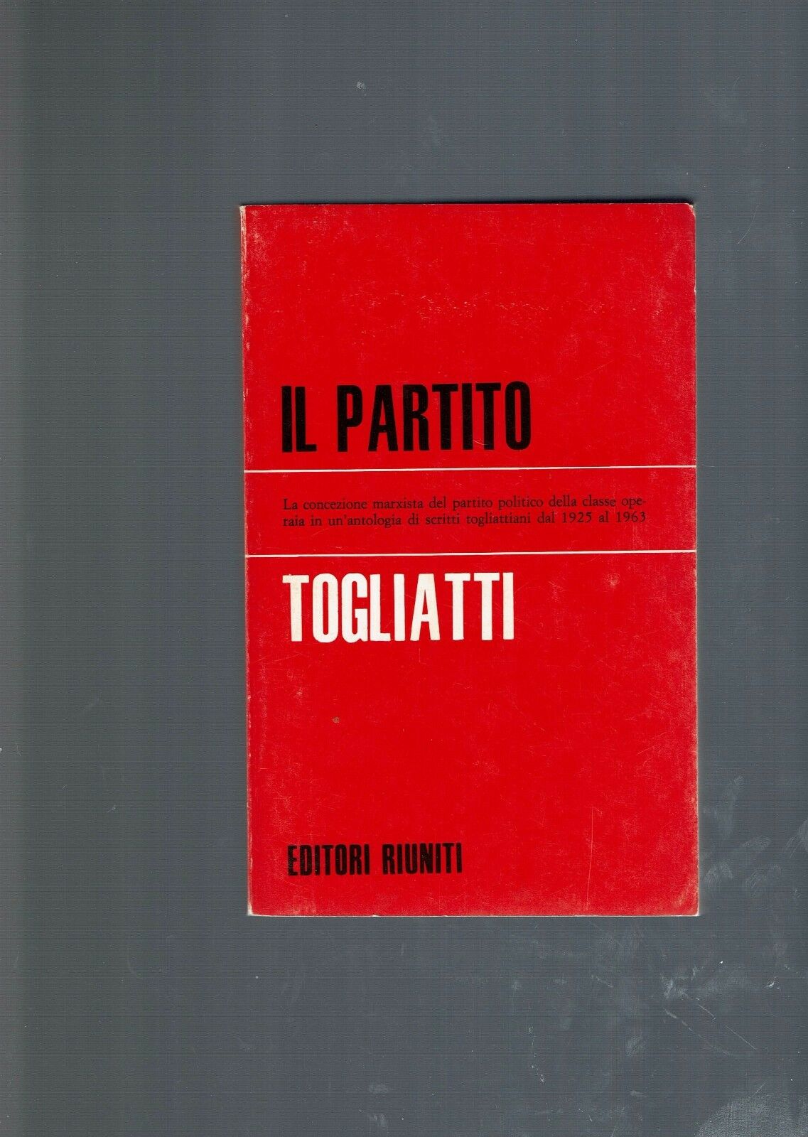 IL PARTITO ** TOGLIATTI ** ED. RIUNITI 1972