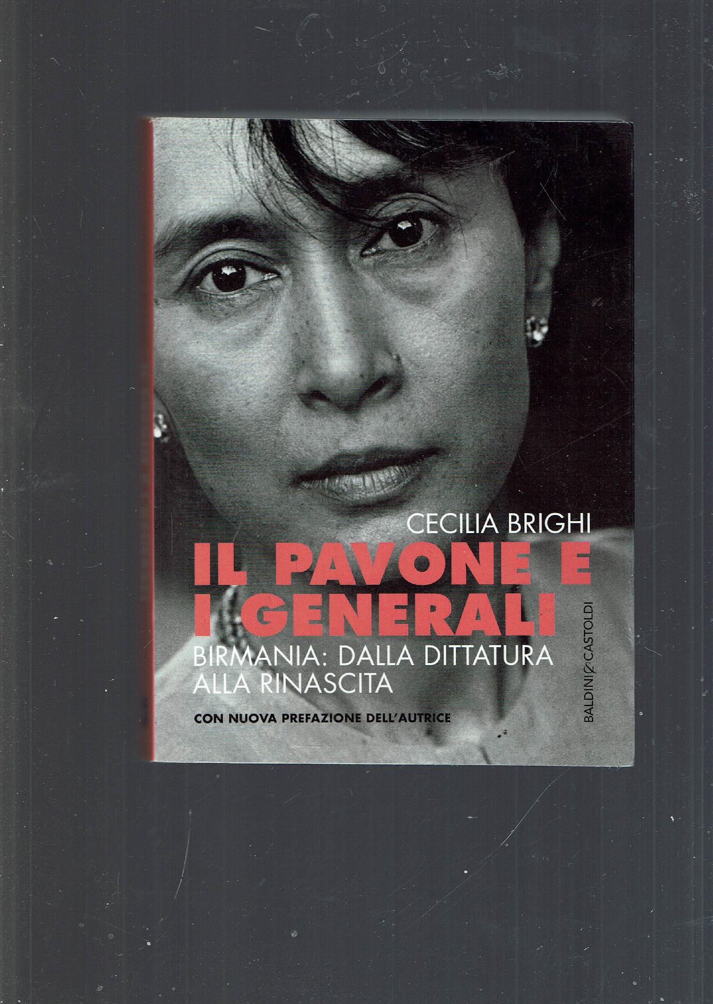 Il pavone e i generali : Birmania : dalla dittatura …