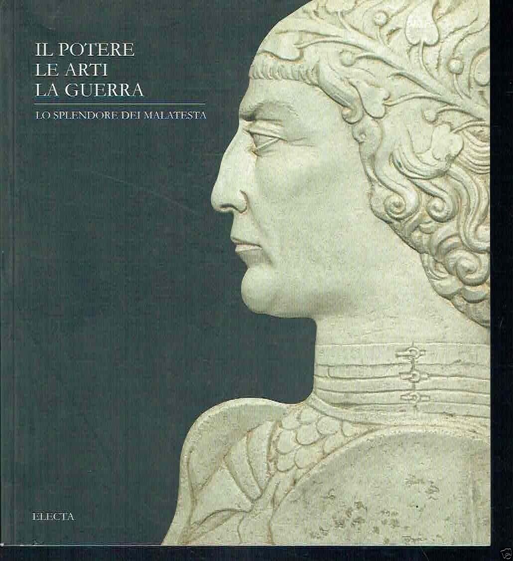 Il Potere, le arti, la guerra. Lo splendore dei Malatesta