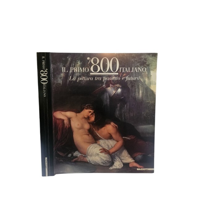 Il primo '800 italiano : la pittura tra passato e …