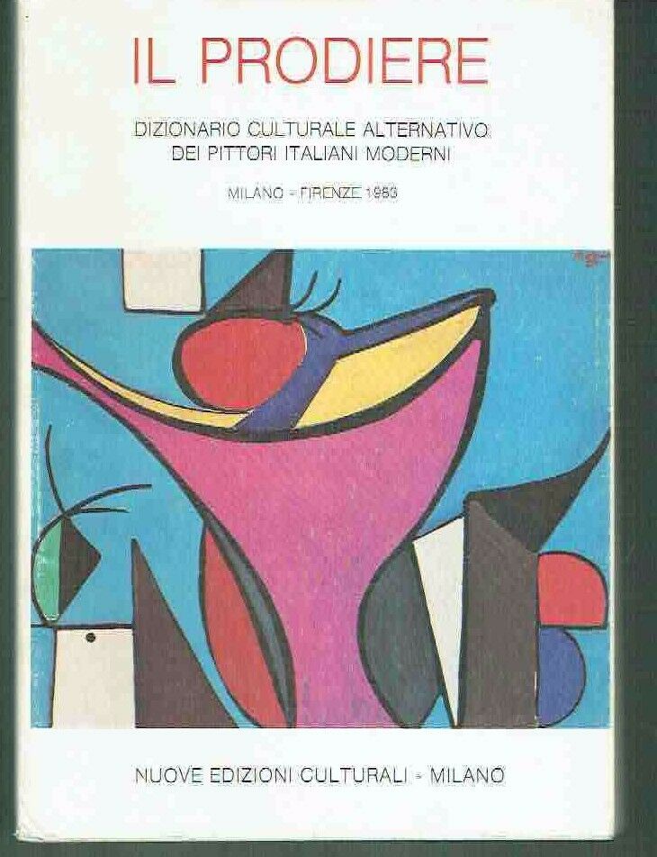 IL PRODIERE - DIZIONARIO CULTURALE ALTERNATIVO DEI PITTORI ITALIANI MODERNI
