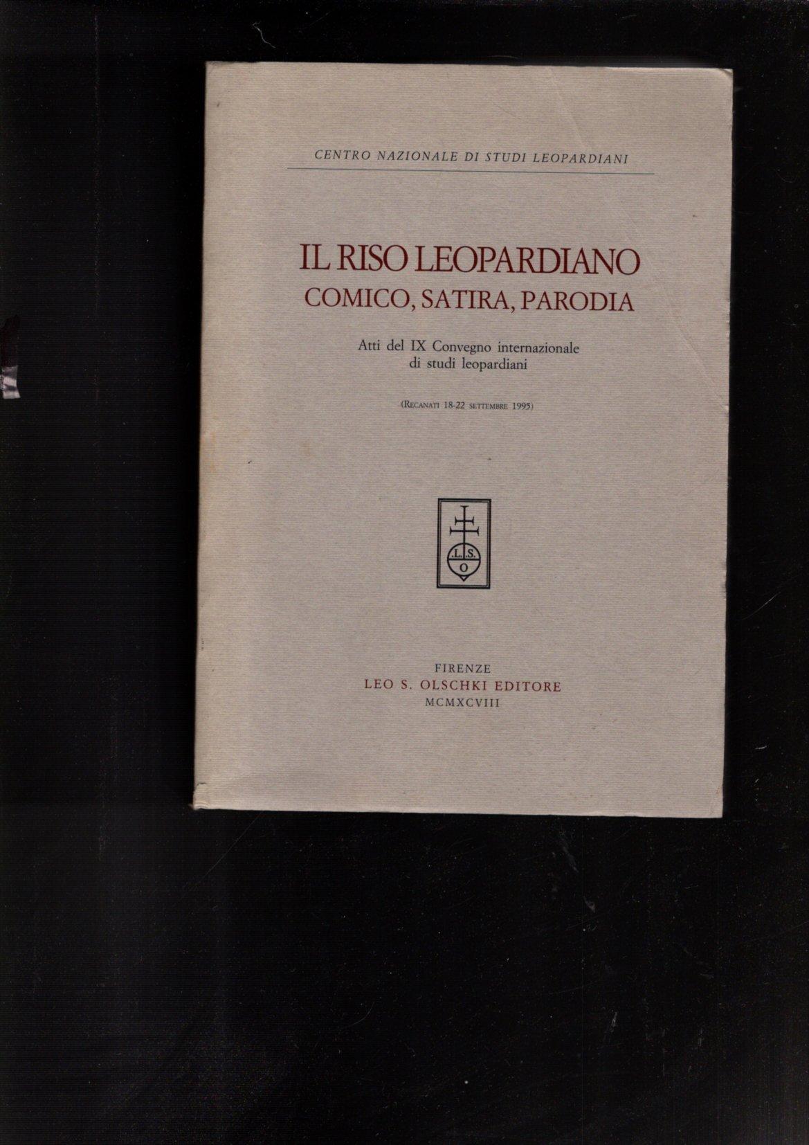 Il riso leopardiano: comico, satira, parodia : atti del 9. …