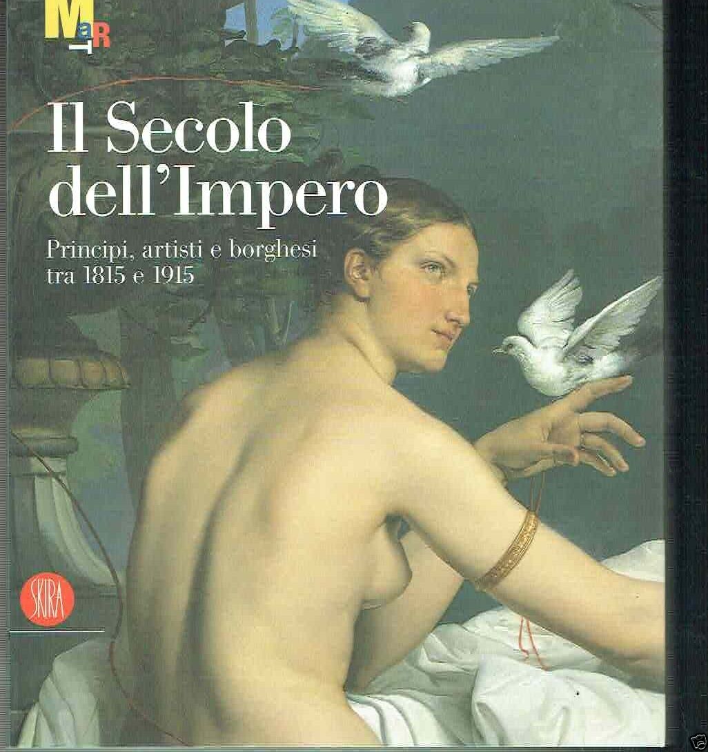 Il secolo dell'Impero: principi, artisti e borghesi tra 1815 e …