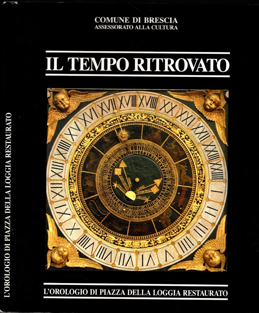 IL TEMPO RITROVATO - L'OROLOGIO DI PIAZZA DELLA LOGGIA RESTAURATO**