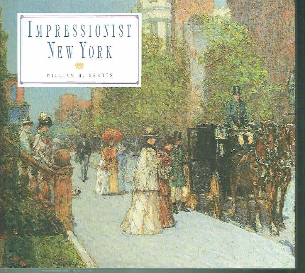 IMPRESSIONIST NEW YORK ** WILLIAM H. GERDTS