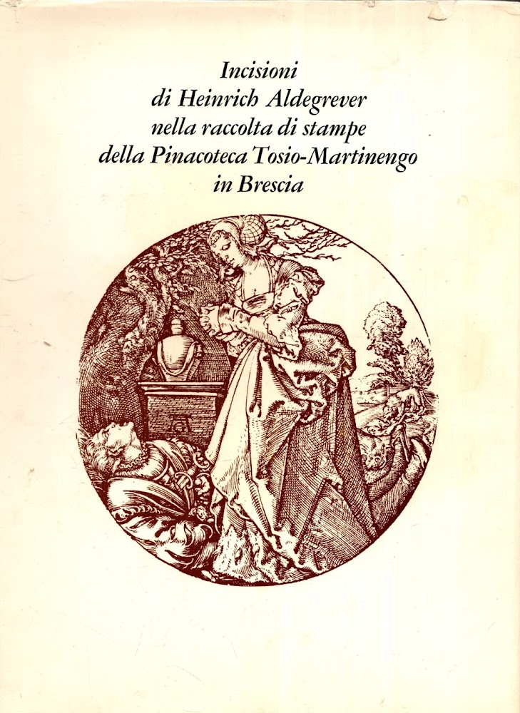 INCISIONI DI HEINRICH ALDEGREVER NELLA RACCOLTA DI STAMPE DELLA PINACOTECA**