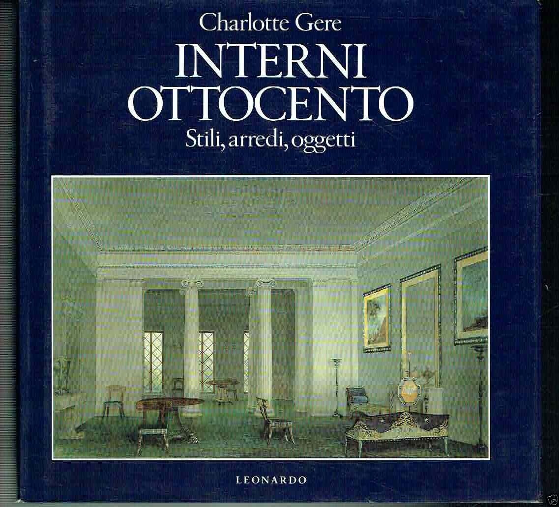 Interni Ottocento : stili, arredi, oggetti