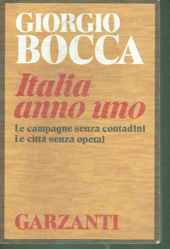 ITALIA ANNO UNO GIORGIO BOCCA ED. GARZANTI 1984