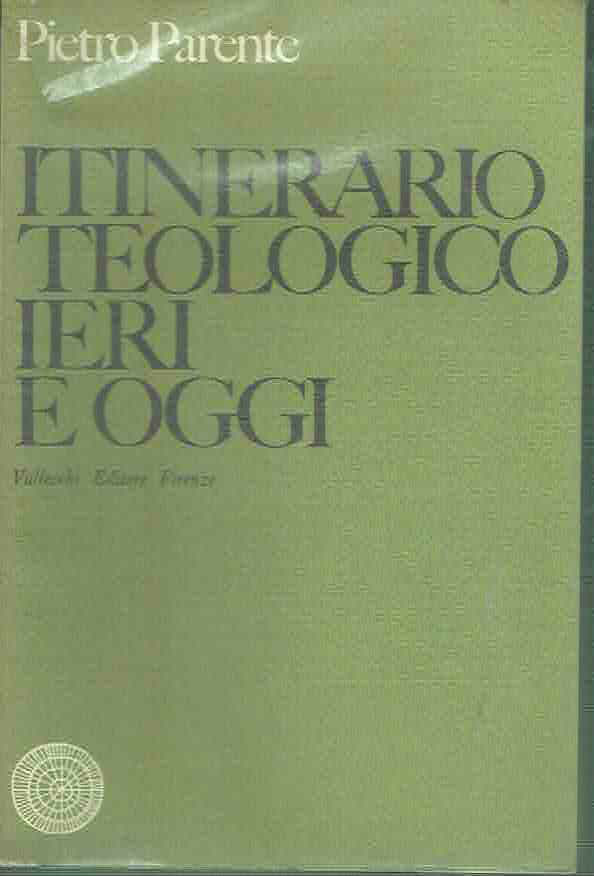 ITINERARIO TEOLOGICO IERI E OGGI PARENTE ED. VALLECCHI 1968