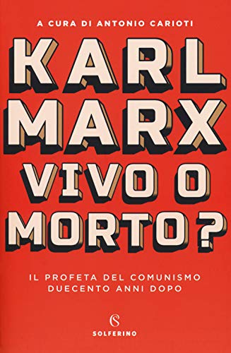 Karl Marx. Vivo o morto? Il profeta del comunismo duecento …
