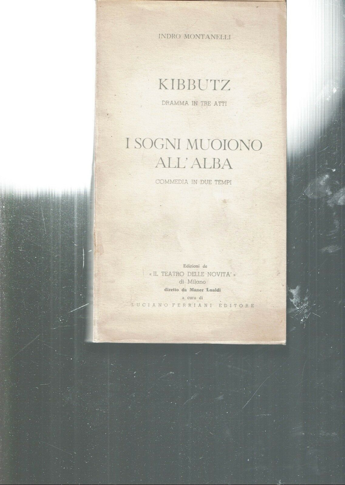 KIBBUTZ. DRAMMA IN TRE ATTI /I SOGNI MUOIONO ALL'ALBA. COMMEDIA …