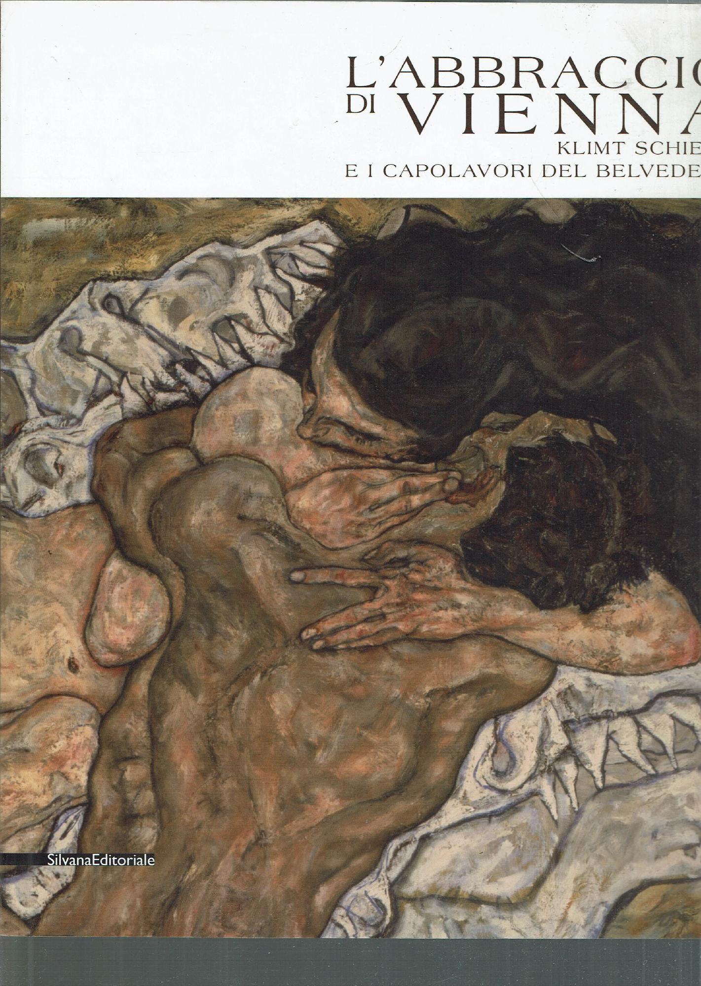 L' abbraccio di Vienna : Klimt, Schiele e i capolavori …