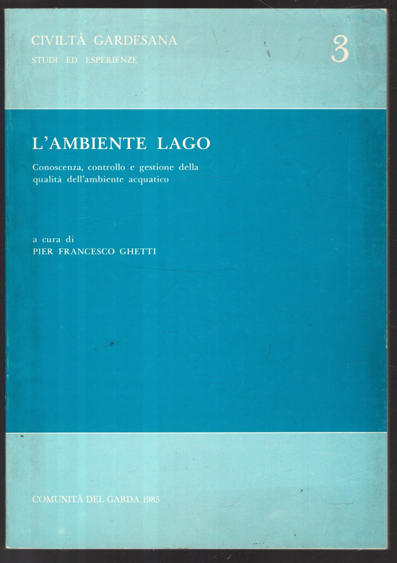 L' ambiente lago: conoscenza, controllo e gestione della qualità dell'ambiente …