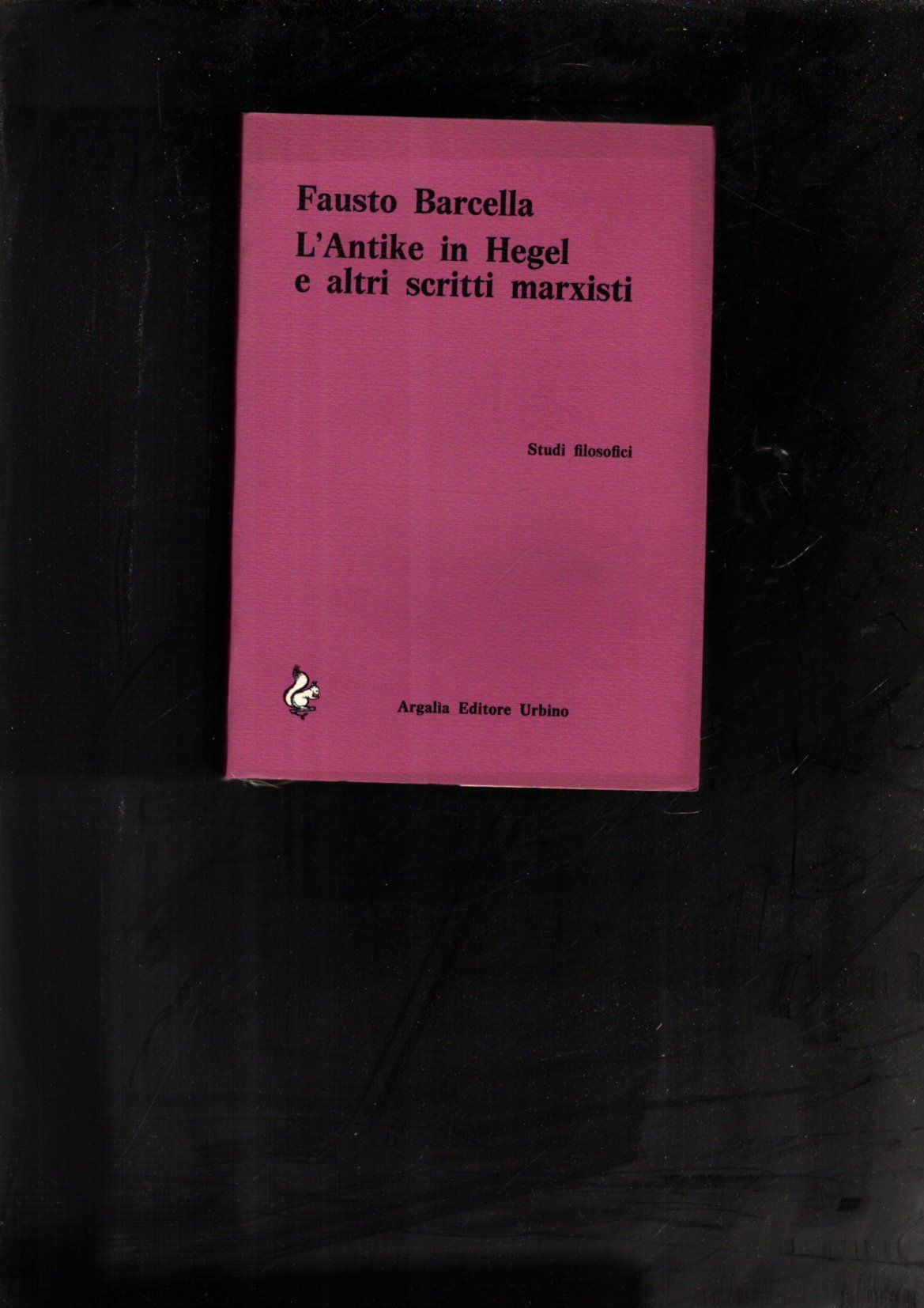 L'ANTIKE IN HEGEL E ALTRI SCRITTI MARXISTI STUDI FILOSOFICI **