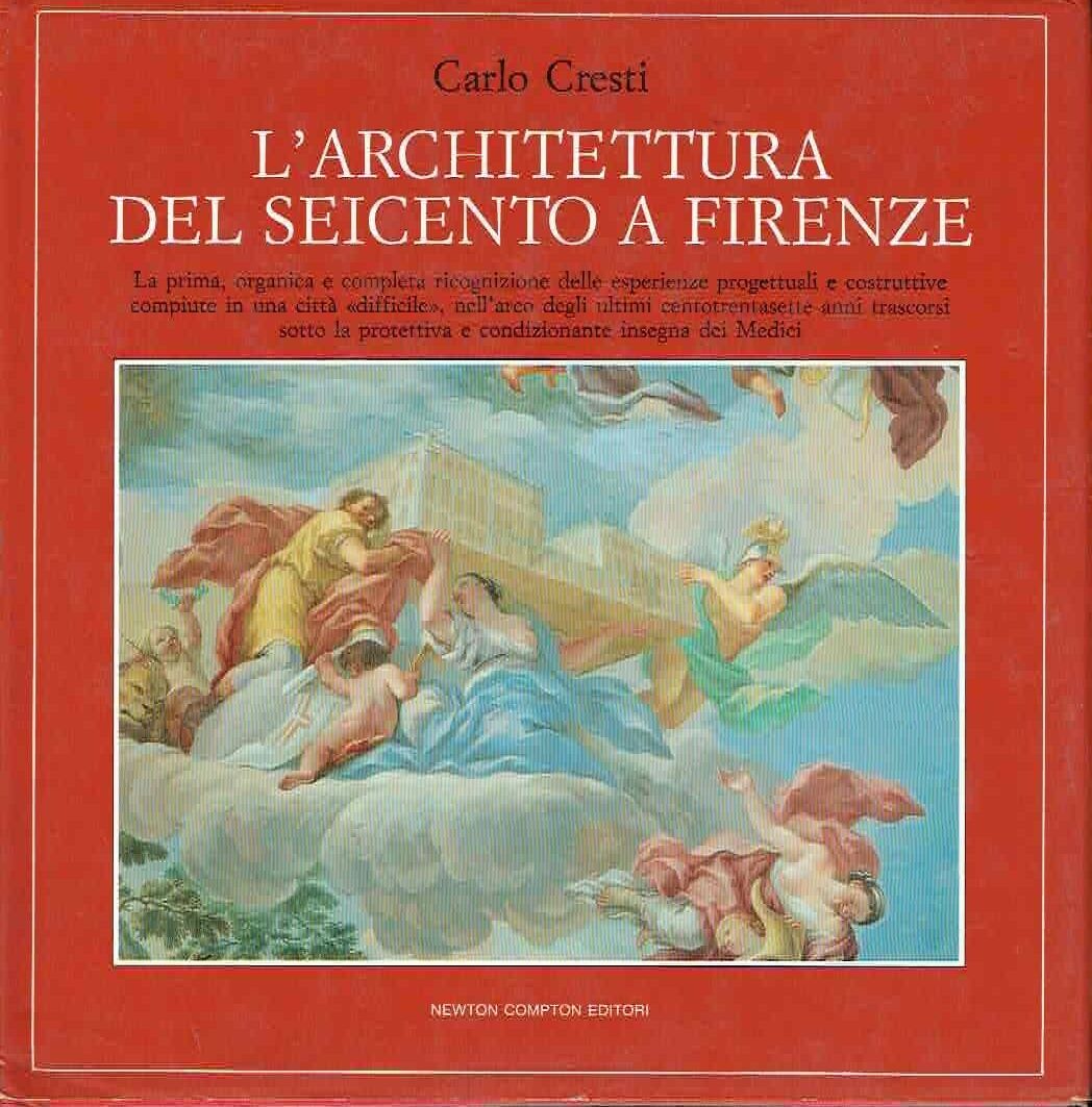 L'architettura del Seicento a Firenze di Carlo Cresti