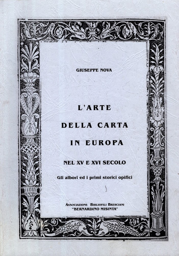 L'Arte della carta in Europa nel XV e XVI secolo. …