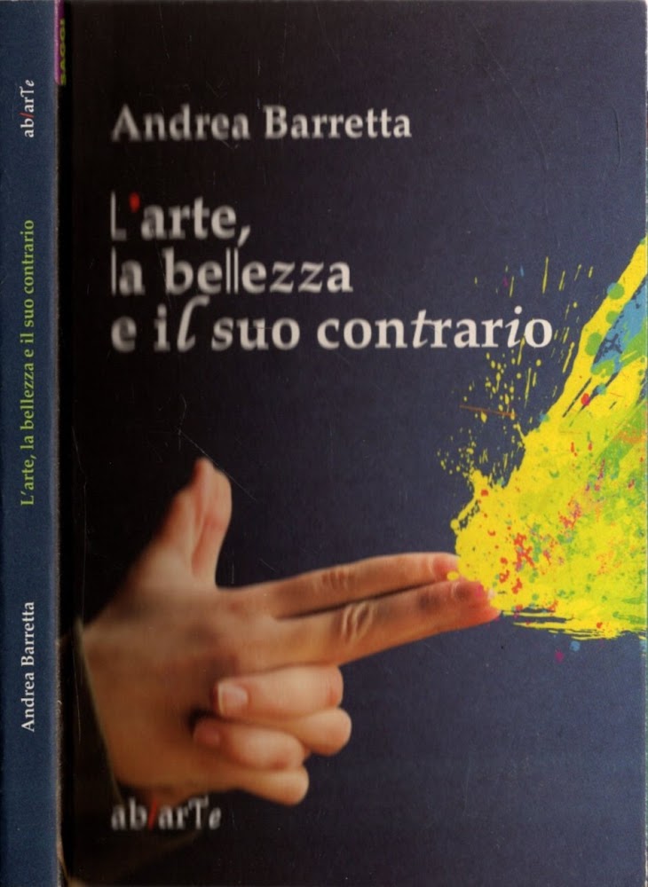 L'arte La Bellezza E Il Suo Contrario * Andrea Barretta …