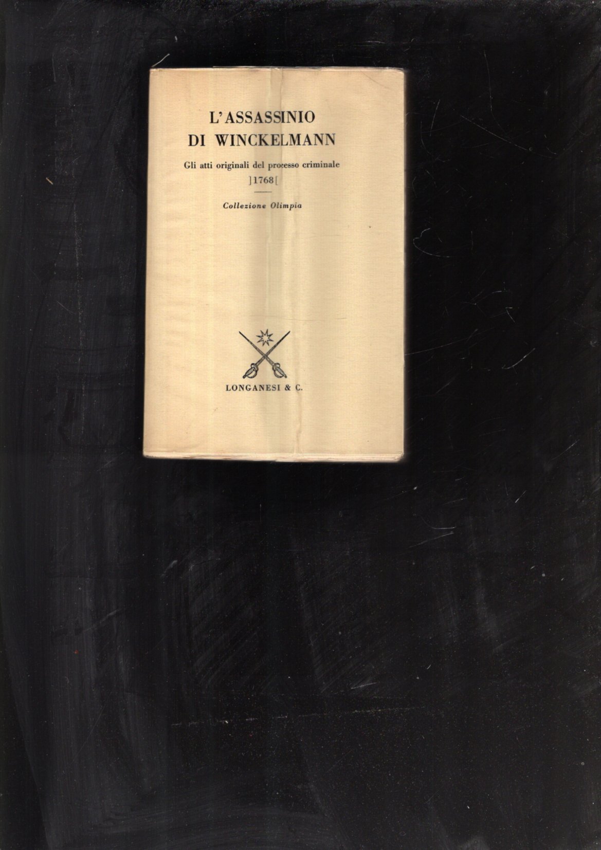 L'assassinio di Winckelmann. Gli atti originali del processo criminale 1768