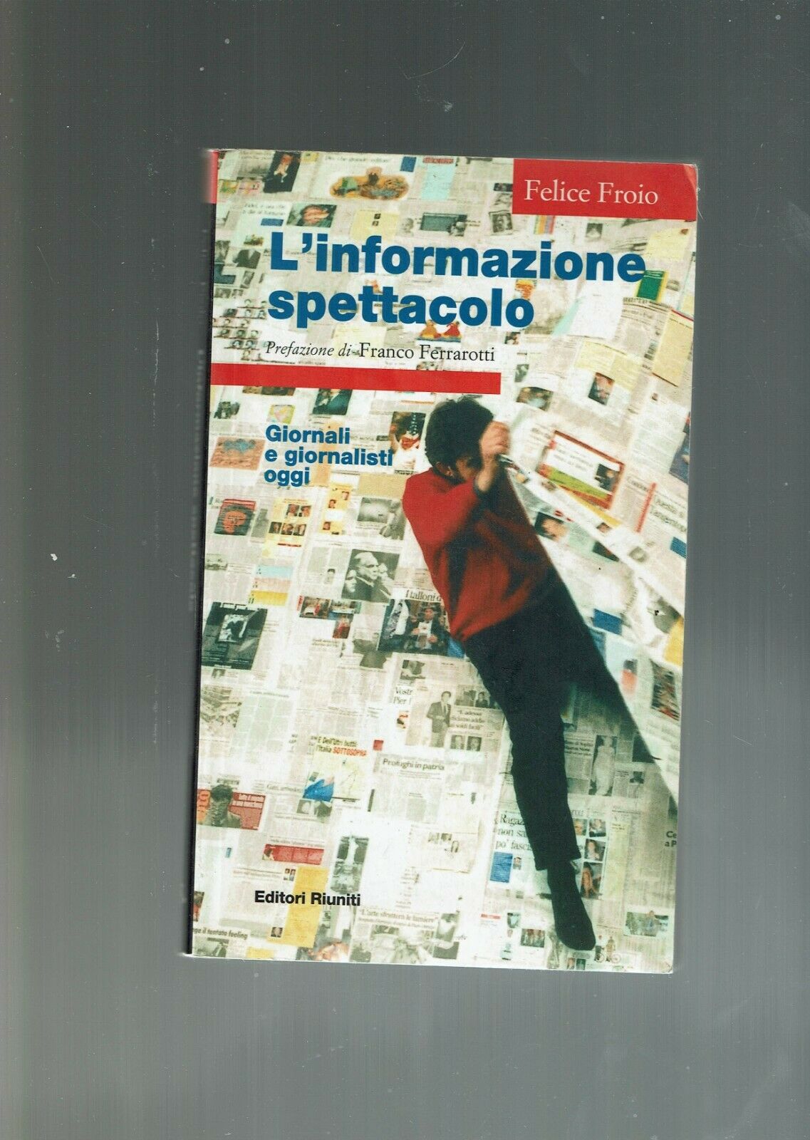 L' informazione spettacolo : giornali e giornalisti oggi