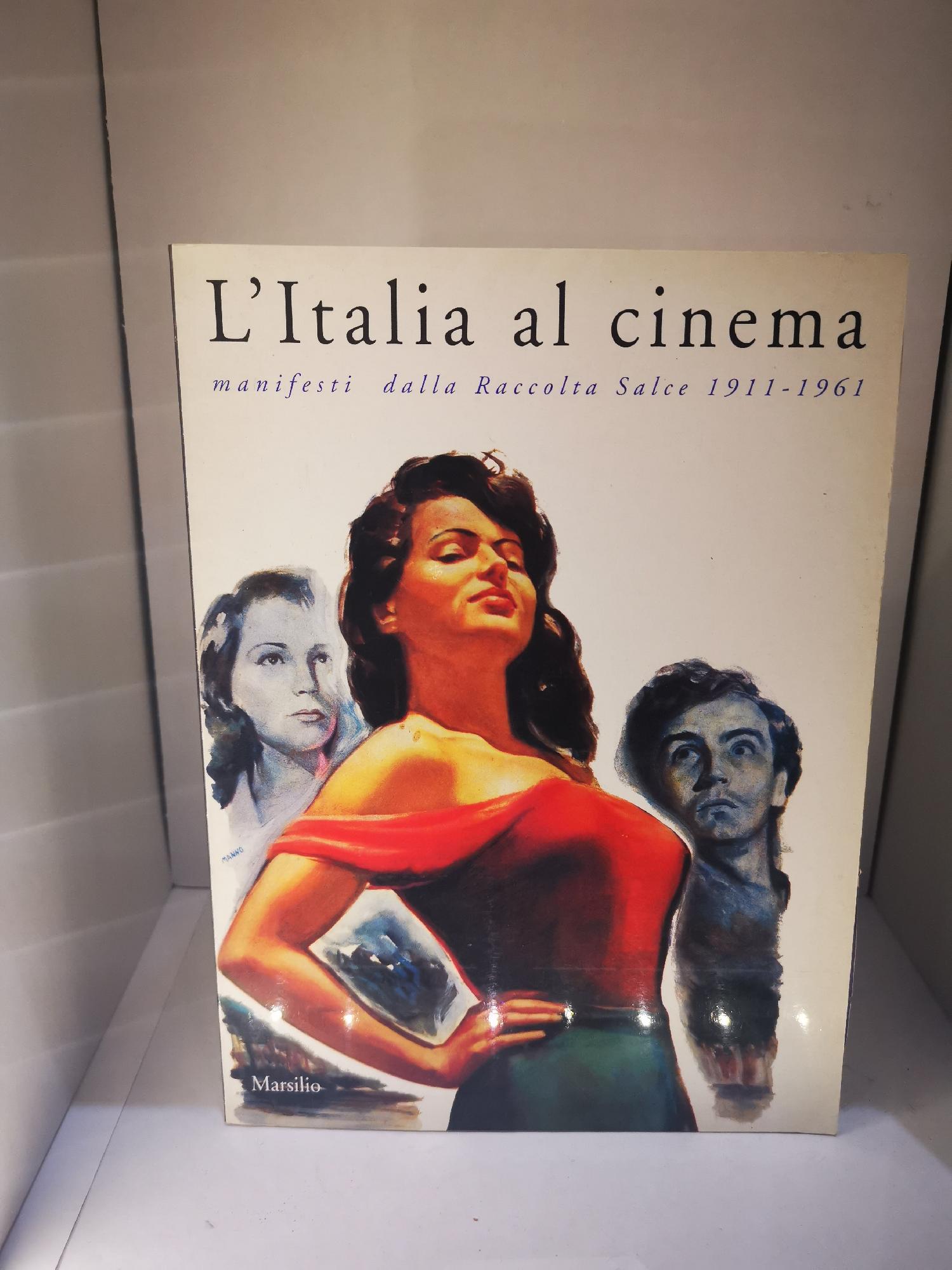L'ITALIA AL CINEMA MANIFESTI DALLA RACCOLTA SALCE 1911-1961